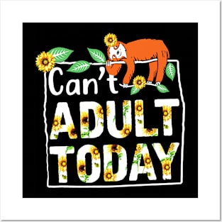 Sloth Can't Adult Today Posters and Art